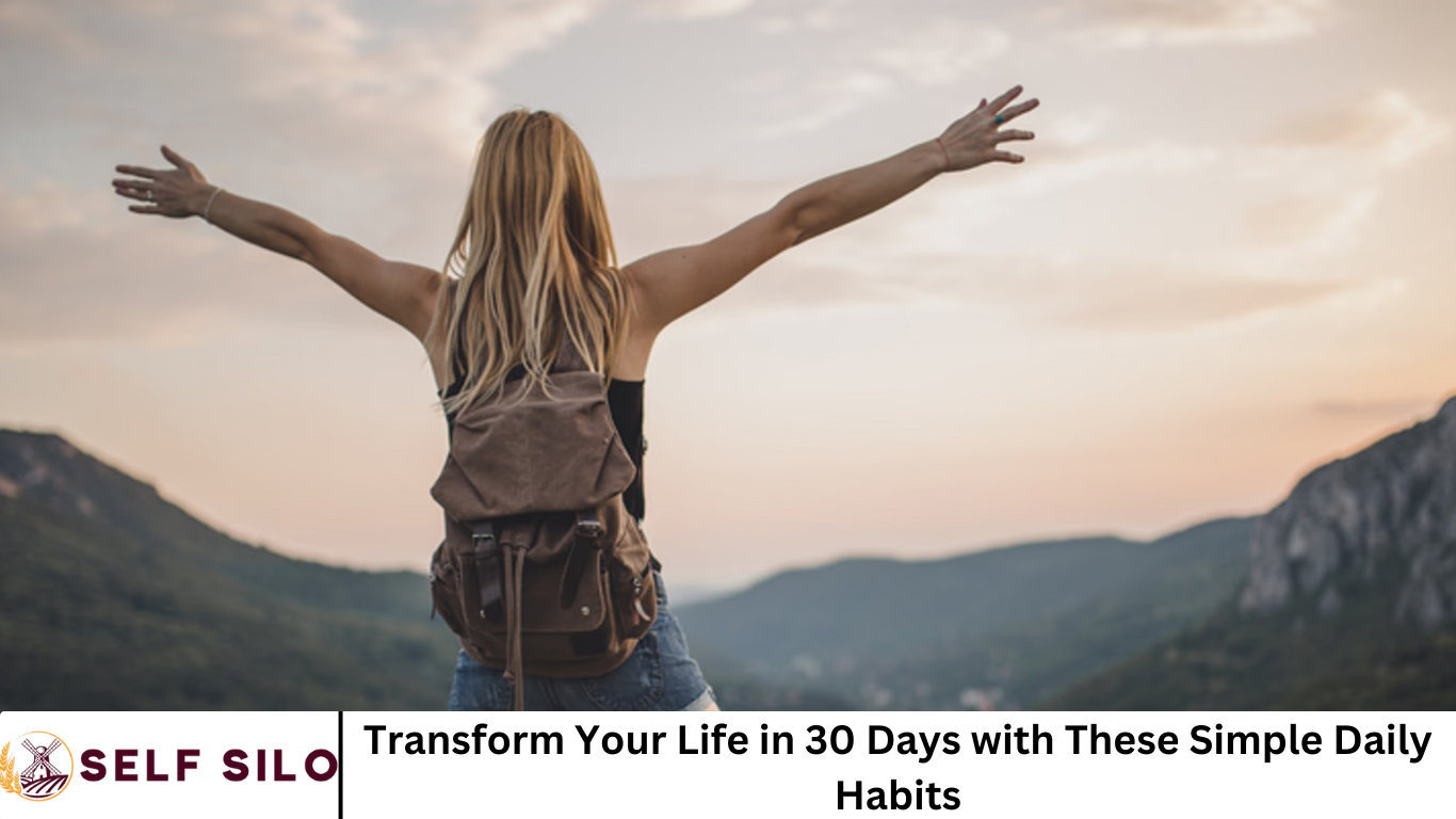 Transform Your Life in 30 Days with These Simple Daily Habits