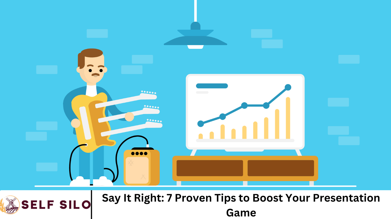 Say It Right: 7 Proven Tips to Boost Your Presentation Game